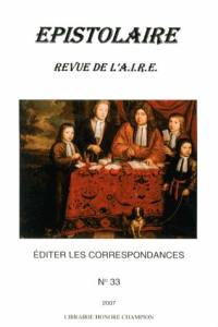 Epistolaire, revue de l'AIRE, n° 33. Editer les correspondances : actes du colloque