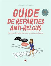 Guide de reparties anti-relous : pour prendre sa revanche sur le sexisme ordinaire