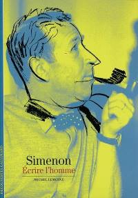 Simenon : écrire l'homme