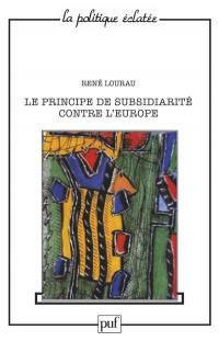 Le principe de la subsidiarité contre l'Europe