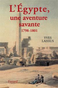 L'Egypte, une aventure savante : avec Bonaparte, Kléber, Menou (1798-1801)