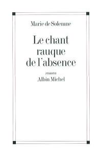 Le chant rauque de l'absence