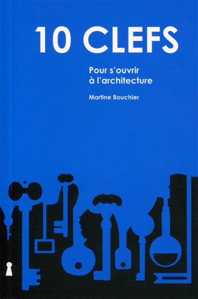 10 clefs pour s'ouvrir à l'architecture