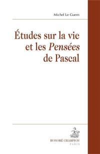 Etudes sur la vie et les Pensées de Pascal