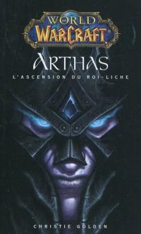 World of Warcraft. Arthas : l'ascension du roi Liche