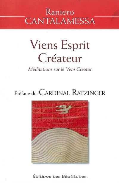 Viens Esprit créateur : méditations sur le Veni creator