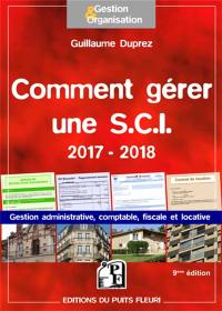 Comment gérer une SCI 2017-2018 : gestion administrative, comptable, fiscale et locative