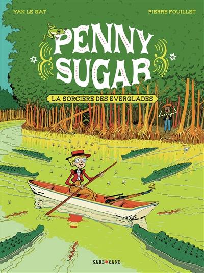 Penny Sugar. Vol. 2. La sorcière des Everglades