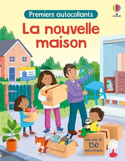 La nouvelle maison : Premiers autocollants : dès 3 ans