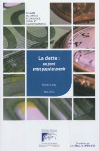 La dette : un pont entre passé et avenir : avis du Conseil économique, social et environnemental, mandature 2010-2015, séance du 13 juin 2012