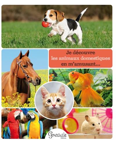 Je découvre les animaux domestiques en m'amusant...