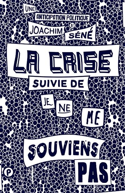 La crise. Je ne me souviens pas