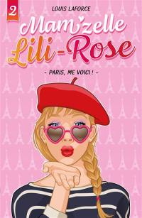 Mam'zelle Lili-Rose. Vol. 2. Paris, me voici !