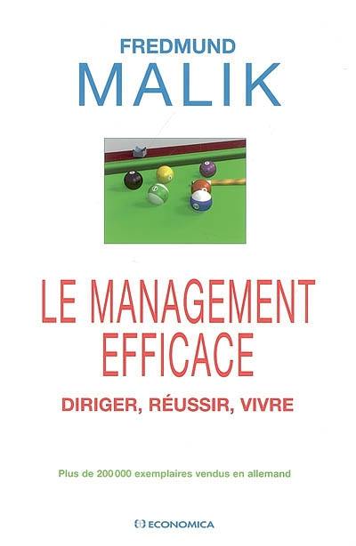 Le management efficace : diriger, réussir, vivre