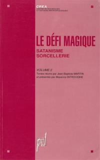 Le défi magique. Vol. 2. Satanisme, sorcellerie