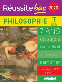 Philosophie terminale toutes séries 2020 : 7 ans de sujets commentés et corrigés pour s'entraîner : le sujet 2019 inclus