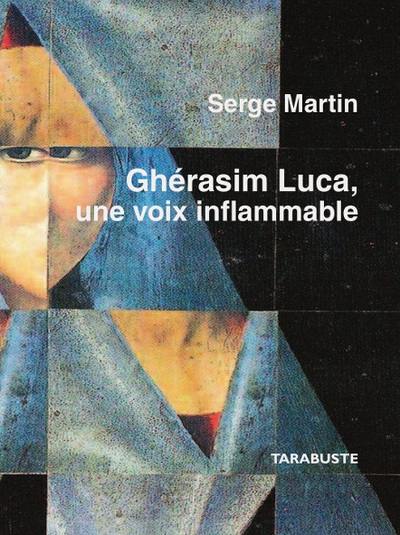 Ghérasim Luca, une voix inflammable