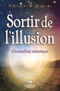 Sortir de l'illusion : channeling initiatique