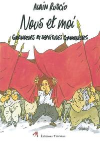 Nous et moi : grandeurs et servitudes communistes