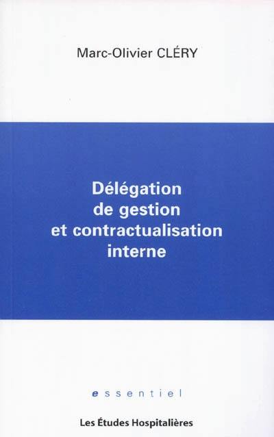 Délégation de gestion et contractualisation interne