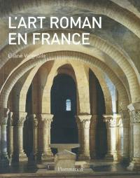 L'art roman en France : architecture, sculpture, peinture