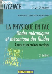 La physique en fac : ondes mécaniques et mécanique des fluides : cours et exercices corrigés, 1re et 2e années