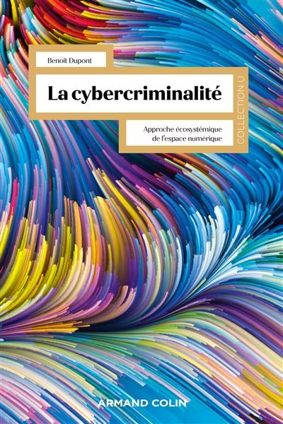 La cybercriminalité : approche écosystémique de l'espace numérique