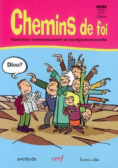 Chemins de foi. Catéchèse communautaire et intergénérationnelle