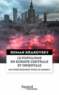 Le populisme en Europe centrale et orientale : un avertissement pour le monde ?