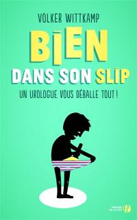 Bien dans son slip : un urologue vous déballe tout !