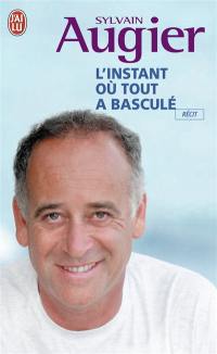 L'instant où tout a basculé : récit