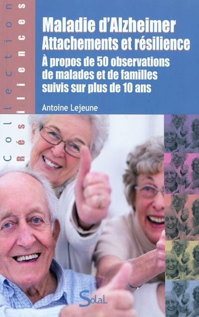 Maladie d'Alzheimer : attachements et résiliences