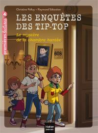 Les enquêtes des Tip-Top. Vol. 2. Le mystère de la chambre hantée