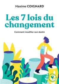 Les 7 lois du changement : comment modifier son destin