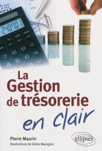 La gestion de trésorerie en clair