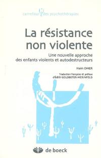 La résistance non violente : une nouvelle approche des enfants violents et autodestructeurs