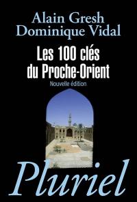 Les 100 clés du Proche-Orient