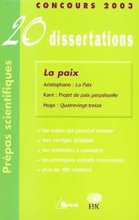 La paix : 20 dissertations : Concours 2003, prépas scientifiques