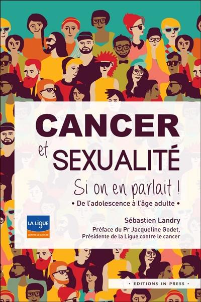 Cancer et sexualité, si on en parlait ! : de l'adolescence à l'âge adulte