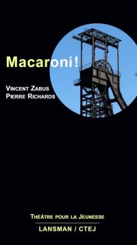 Macaroni ! : comédie mélodramatique et minière pour quelques marionnettes et deux acteurs