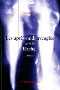 Les après-midi aveugles. Rachel