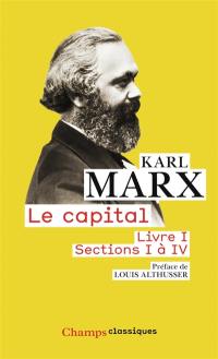 Le capital : livre 1, sections 1 à 4