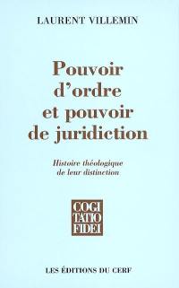 Pouvoir d'ordre et pouvoir de juridiction : histoire théologique de leur distinction