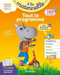 A la maternelle, grande section, 5-6 ans : tout le programme : conforme au programme