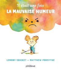 Il était une fois la mauvaise humeur