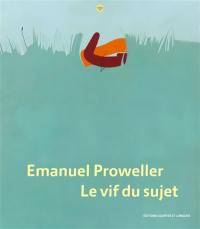 Emanuel Proweller, le vif du sujet