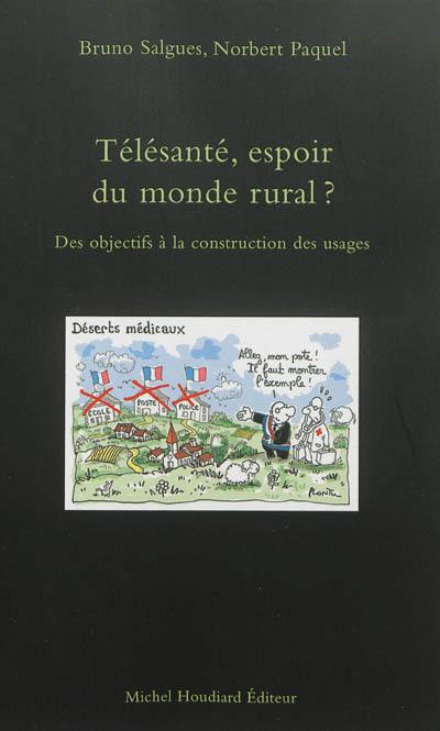 Télésanté, espoir du monde rural ? : des objectifs à la construction des usages