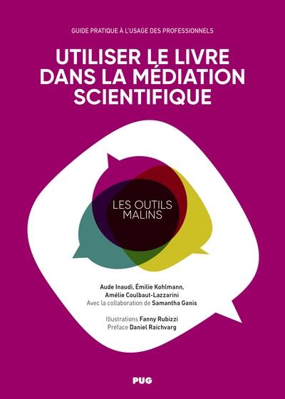 Utiliser le livre dans la médiation scientifique : guide pratique à l'usage des professionnels