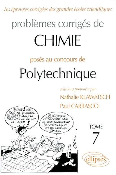 Problèmes corrigés de chimie posés au concours de Polytechnique. Vol. 7. 1997-2001