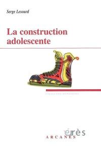 La construction adolescente